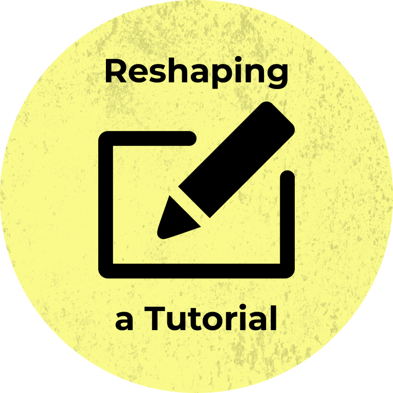 Reshaping a Tutorial